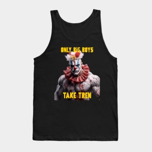 Only big boys take tren Tank Top